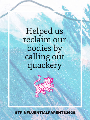 Helped us reclaim our bodies by calling out quackery