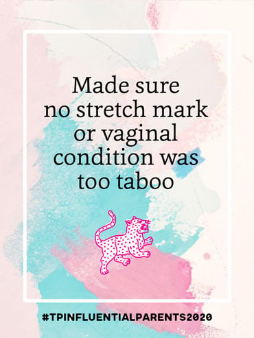 Made sure no stretch mark or vaginal condition was too taboo