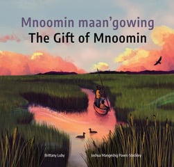 The Gift of Mnoomin - Brittany Luby