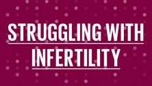 Struggling with infertility
